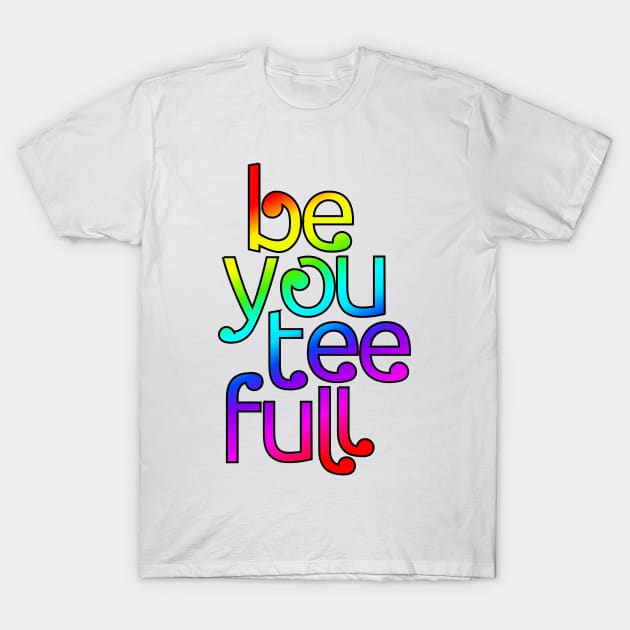 be you tee full T-Shirt by Kraniac Kay Designs